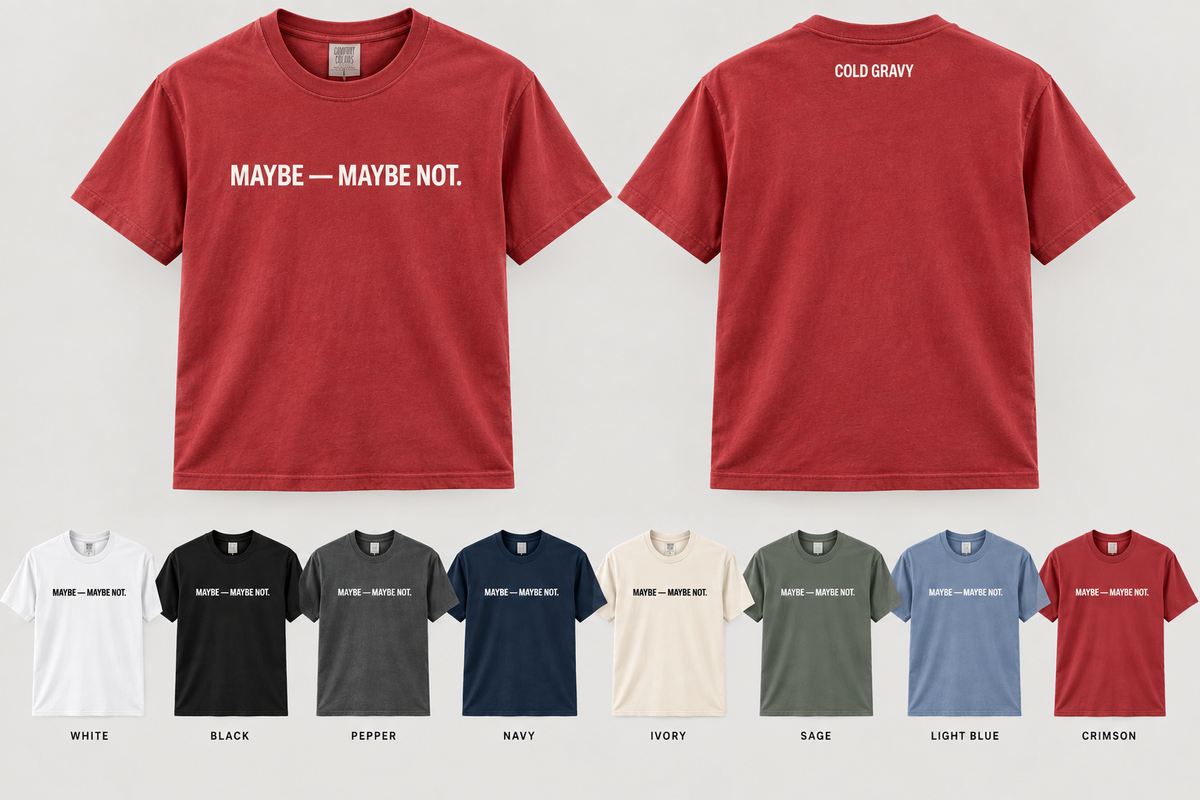 COLD GRAVY - MAYBE TEE