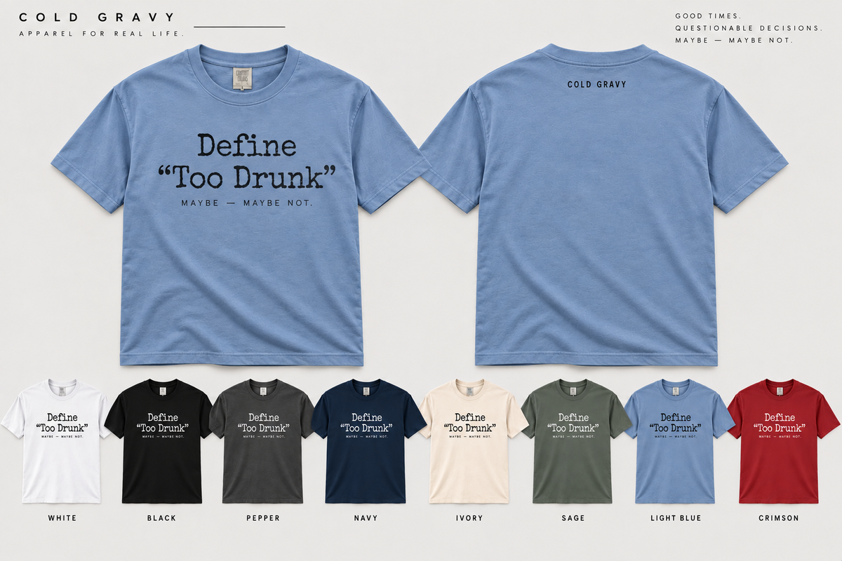 COLD GRAVY - Define too drunk
