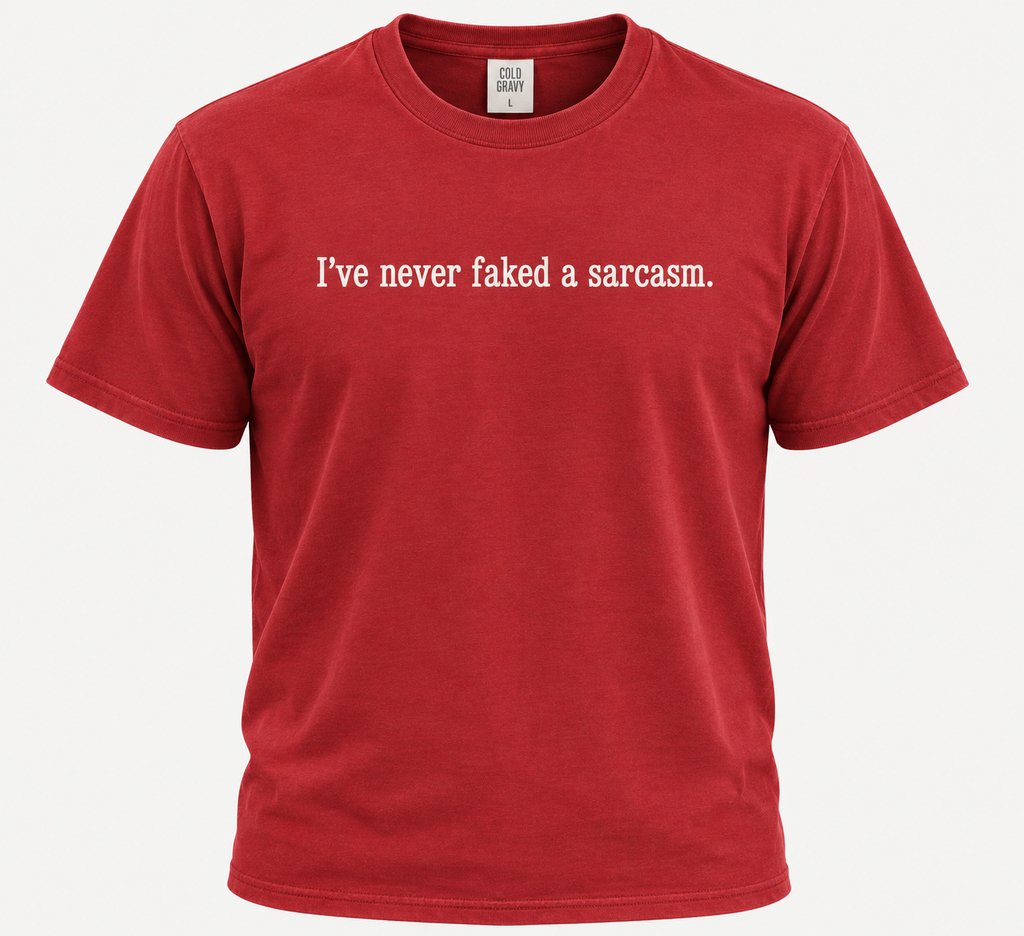 COLD GRAVY - I've never faked a sarcasm
